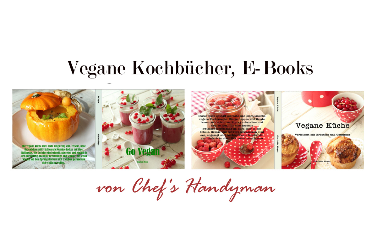 Vegane Küche, Go Vegan, E-Kochbücher von Chef’s Handyman